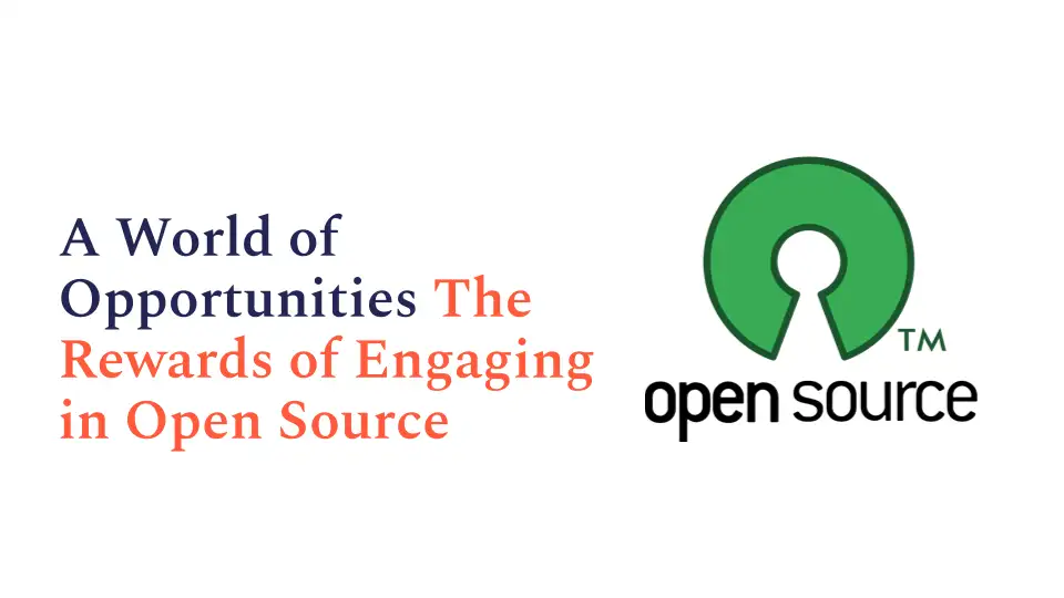 A World of Opportunities: The Rewards of Engaging in Open Source